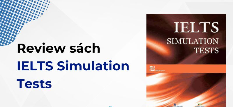 Review Sách IELTS Simulation: Hướng Dẫn Sử Dụng Hiệu Quả